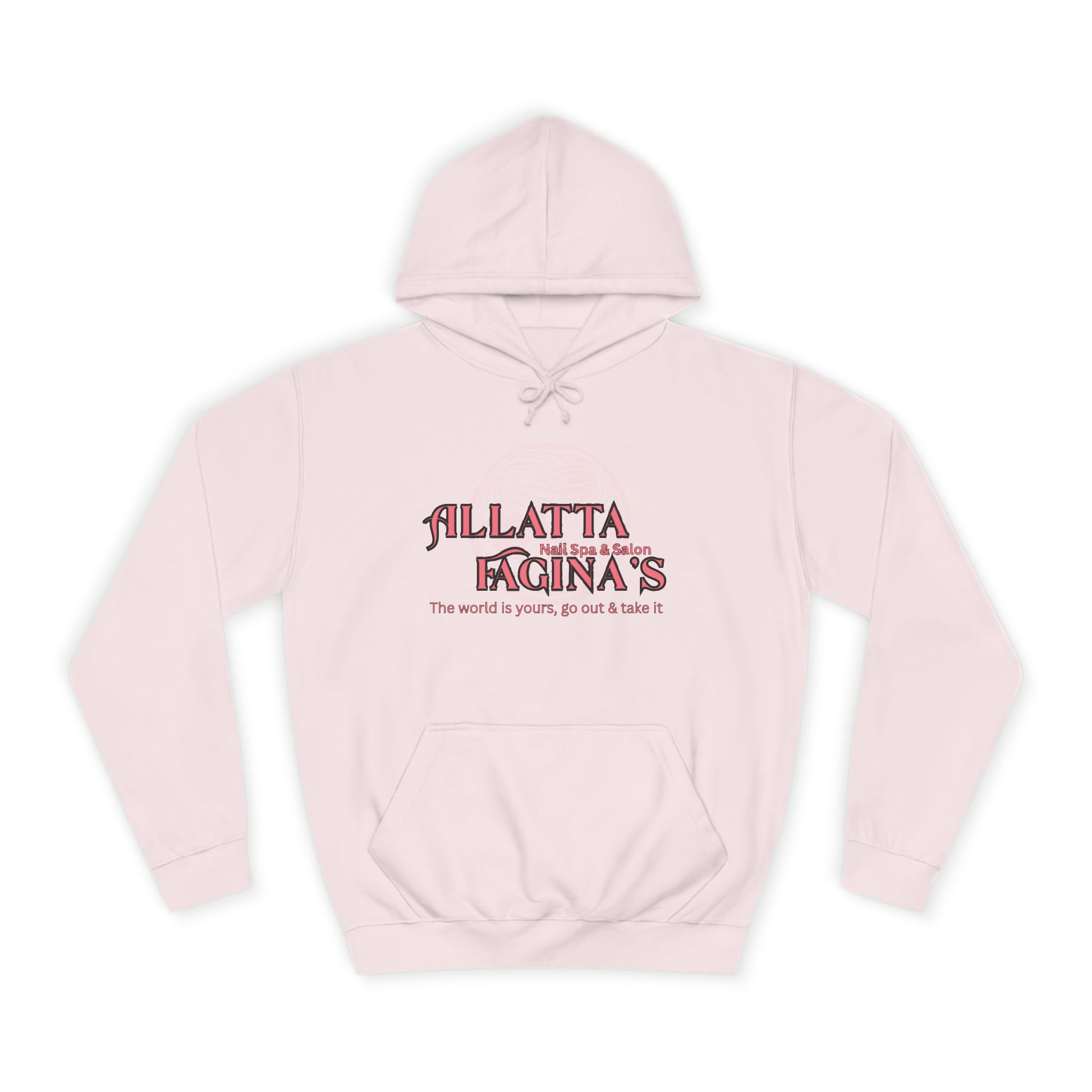 Allatta Fagina’s Nail Spa & Salon The World Is Yours, Go Out And Take It - Unisex College Hoodie Joke Hoodie Funny Sweatshirts