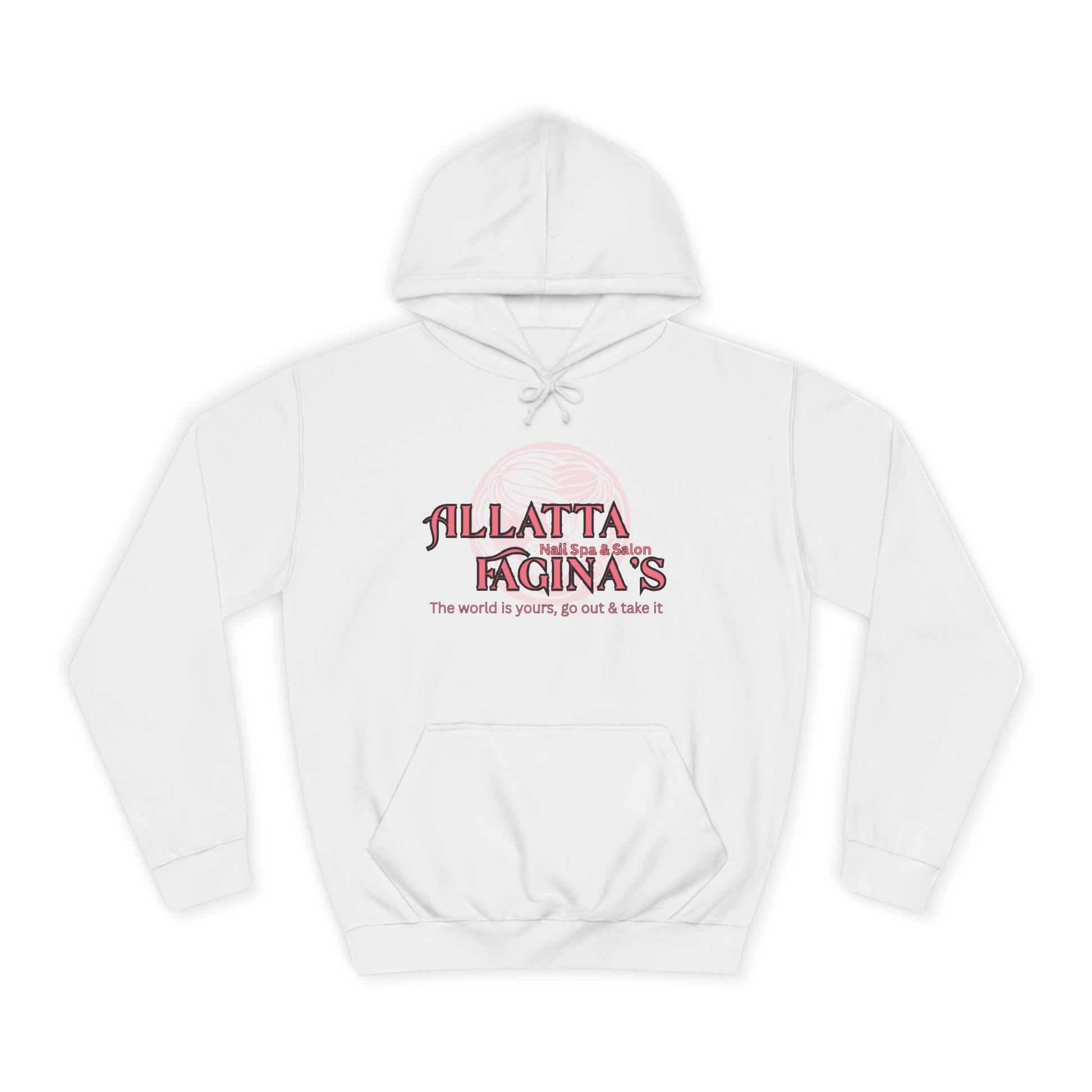 Allatta Fagina’s Nail Spa & Salon The World Is Yours, Go Out And Take It - Unisex College Hoodie Joke Hoodie Funny Sweatshirts