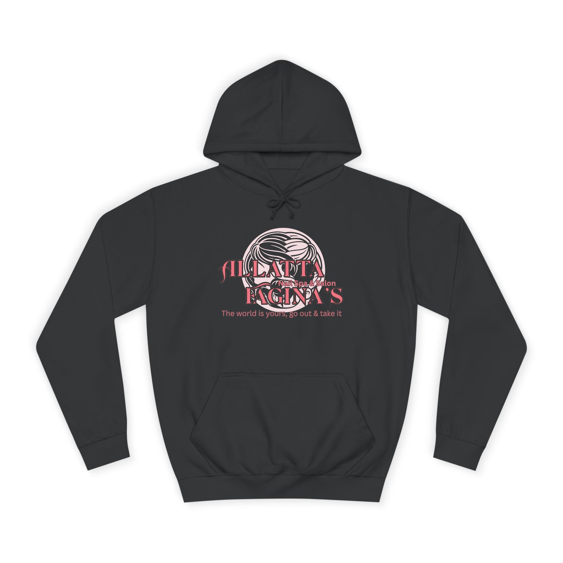 Allatta Fagina’s Nail Spa & Salon The World Is Yours, Go Out And Take It - Unisex College Hoodie Joke Hoodie Funny Sweatshirts