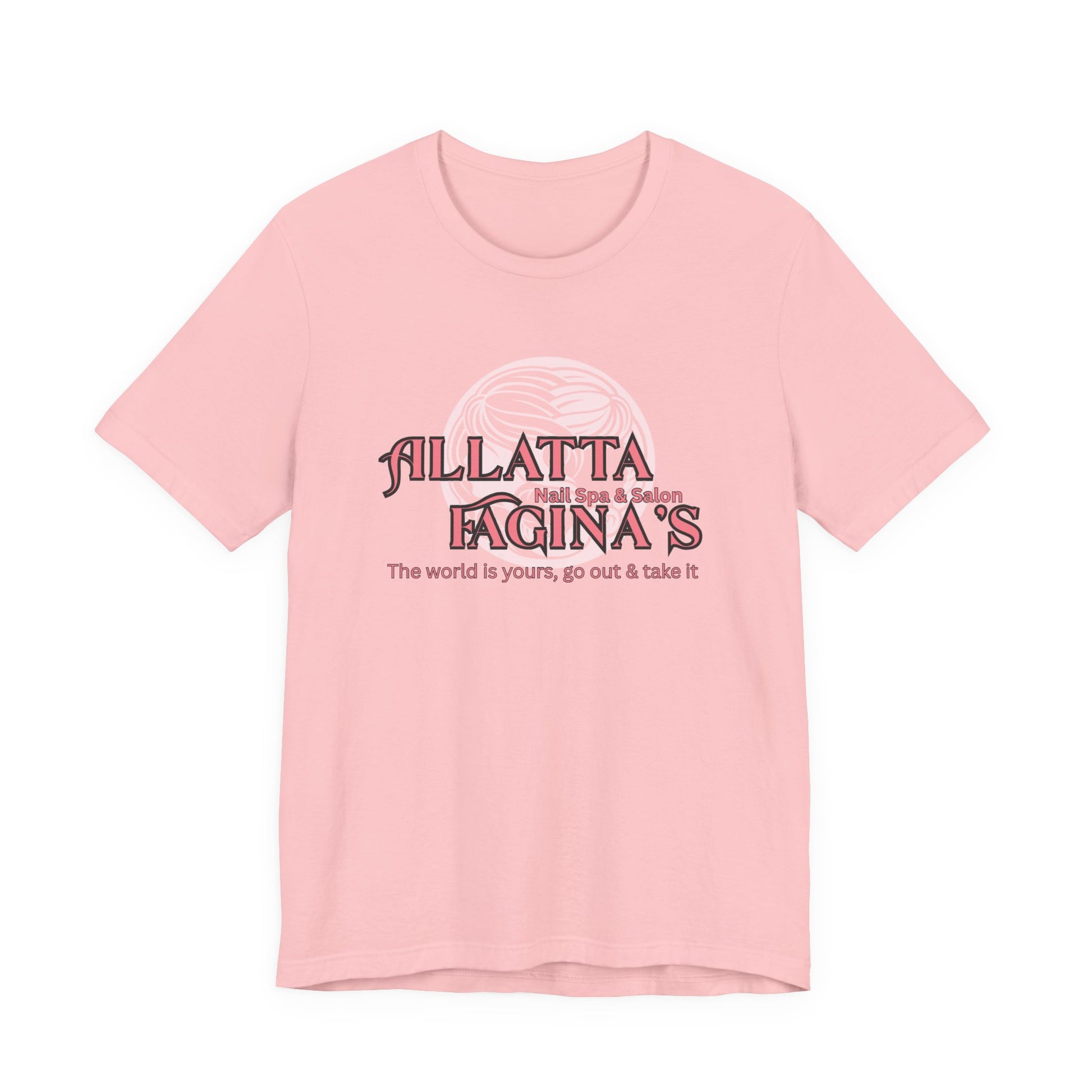 Allatta Fagina’s Nail Spa & Salon The World Is Yours, Go Out And Take It- Graphic T-Shirt Joke Tee Funny T Shirt Bella Canvas 3001