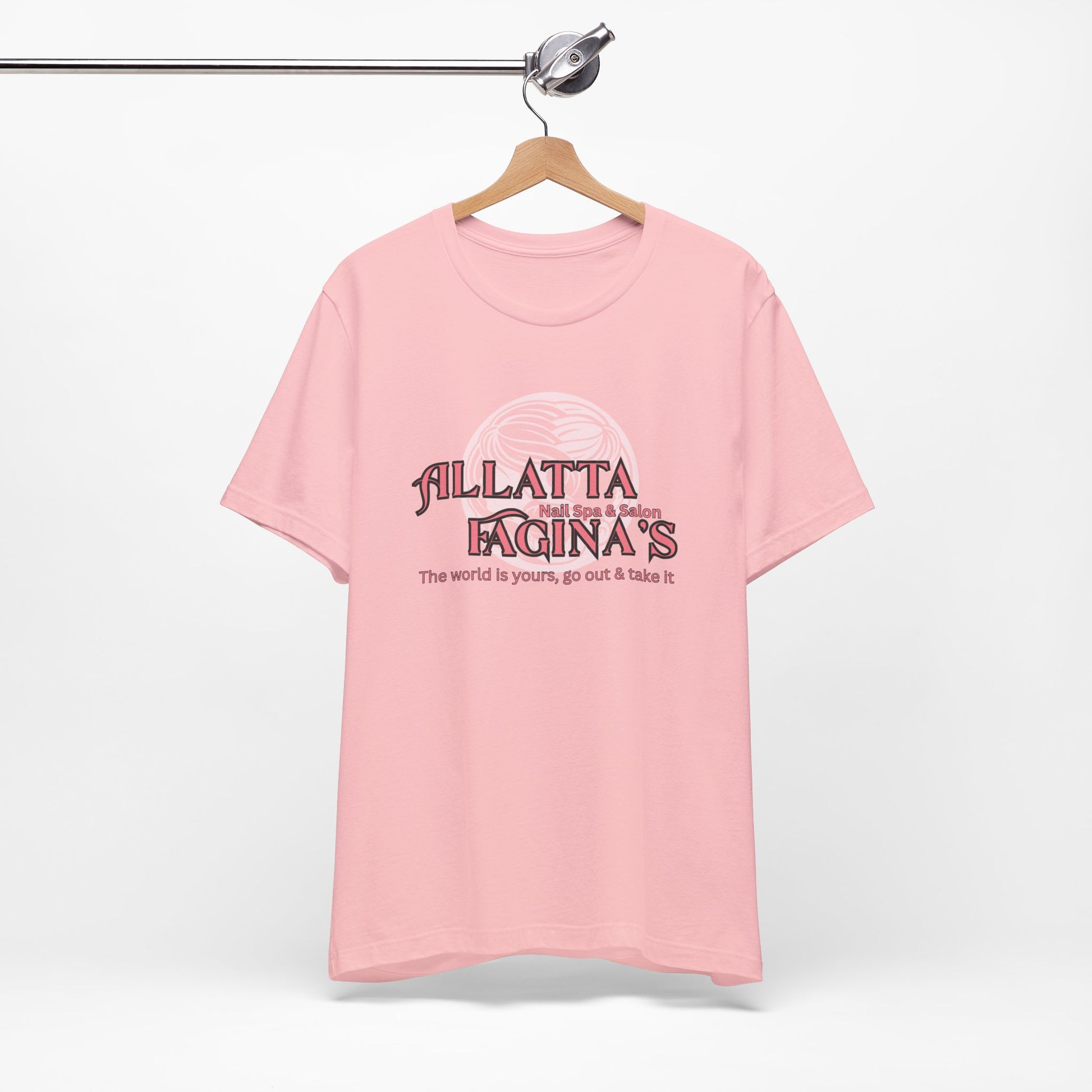 Allatta Fagina’s Nail Spa & Salon The World Is Yours, Go Out And Take It- Graphic T-Shirt Joke Tee Funny T Shirt Bella Canvas 3001