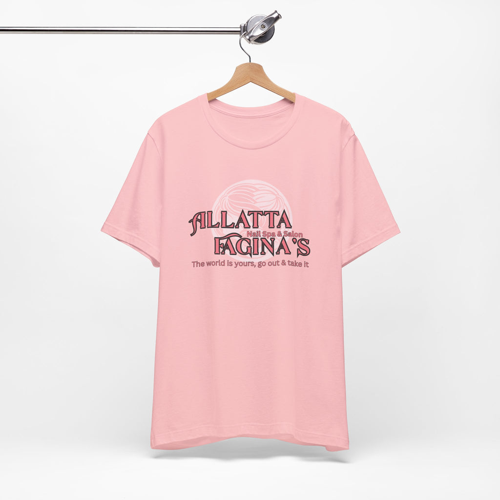 Allatta Fagina’s Nail Spa & Salon The World Is Yours, Go Out And Take It- Graphic T-Shirt Joke Tee Funny T Shirt Bella Canvas 3001